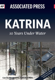 Title: Katrina 10 Years Under Water, Author: Associated Press