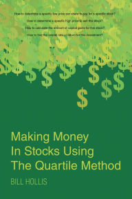 Title: Making Money In Stocks Using The Quartile Method, Author: Bill Hollis