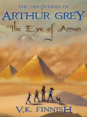 The Eye of Amun (The Discoveries of Arthur Grey, Book 3)