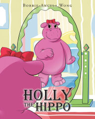 Title: Holly the Hippo, Author: Bobbie-Angela Wong