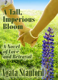 Title: A Tall, Imperious Bloom ebook, Author: Agata Stanford