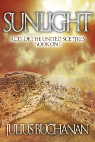 Title: Sunlight: Acts of the United Sceptres Book One, Author: Julius Buchanan