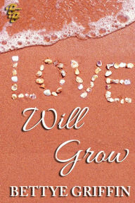 Title: Love Will Grow, Author: Bettye Griffin