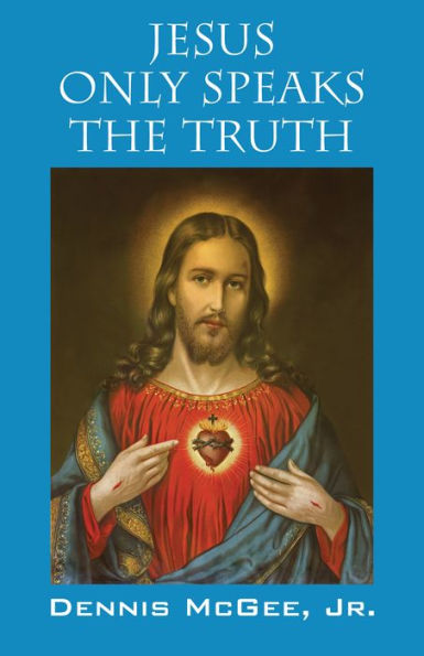 Jesus Only Speaks The Truth