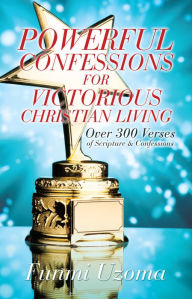 Title: POWERFUL CONFESSIONS FOR VICTORIOUS CHRISTIAN LIVING, Author: Funmi Uzoma