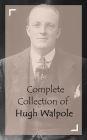 Complete Collection of Hugh Walpole (Huge Collection Including The Cathedral, The Dark Forest, The Duchess of Wrexe, The Golden Scarecrow, The Prelude to Adventure, The Secret City, And A Lot More)