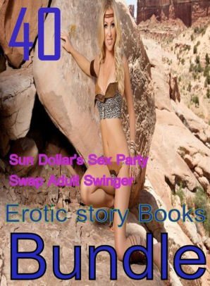 298px x 406px - Sex : 40 Sun Dollar's Sex Party Swap Adult Swinger Erotic story Books  Bundle ( sex, porn, fetish, bondage, oral, anal, ebony,domination,erotic  sex ...