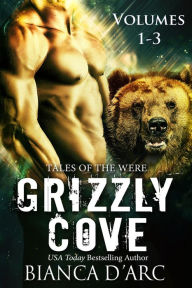 Title: Grizzly Cove Anthology Vol 1-3 (All about the Bear\Mating Dance\Night Shift), Author: Bianca D'Arc