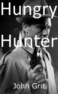 Title: Hungry Hunter, Author: John Grit