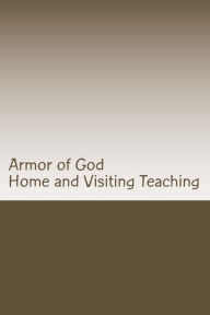 Title: Armor of God Home and Visiting Teaching, Author: Chris Fife