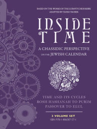 Title: Inside Time: A Chassidic Perspective on the Jewish Calendar 3 Volume Set, Author: Yanki Tauber