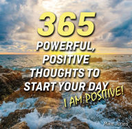 Title: 365 Powerful, Positive Thoughts to Start Your Day, Author: Mike Jones