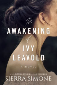 Title: The Awakening of Ivy Leavold, Author: Sierra Simone
