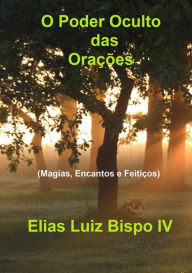 Title: O Poder Oculto Das Oracoes, Author: Elias Luiz Bispo Iv