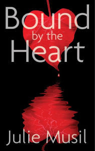 Title: Bound by the Heart, Author: Julie Musil