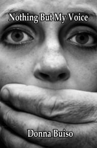 Title: Nothing But My Voice, Author: Donna Buiso