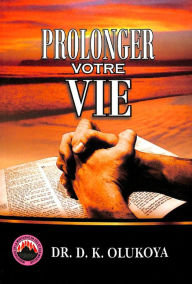Title: Prolonger Votre Vie, Author: Dr. D. K. Olukoya