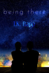 Title: Being There, Author: T.K. Rapp