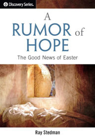 Title: A Rumor of Hope: The Good News of Easter, Author: Ray C. Stedman