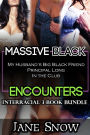 Massive Black Encounters (Interracial Black Males / White Females 3 Book Bundle)