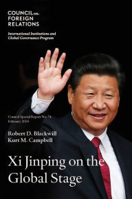 Title: Xi Jinping on the Global Stage: Chinese Foreign Policy Under a Powerful but Exposed Leader, Author: Robert Blackwill