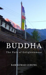 Title: Buddha The Path of Enlightenment, Author: Ram Kumar Gurung