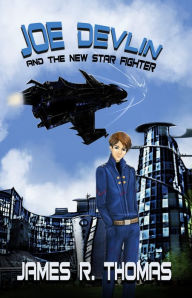 Title: Joe Devlin: And The New Star Fighter, Author: James Thomas