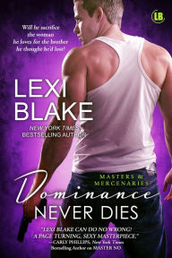 Title: Dominance Never Dies (Masters and Mercenaries Series #11), Author: Lexi Blake