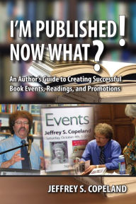 Title: I'm Published! Now What?, Author: Jeffrey S. Copeland