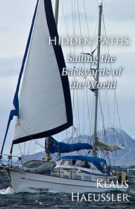 Title: Hidden Paths: Sailing the Backyards of the World, Author: Klaus Haeussler