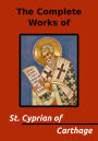 The Complete Works of Saint Cyprian of Carthage (4 Books)