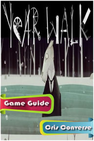 Title: Year Walk Game Guide, Author: Cris Converse