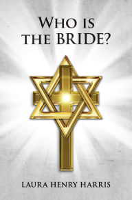 Title: Who is the Bride?, Author: Laura Henry Harris