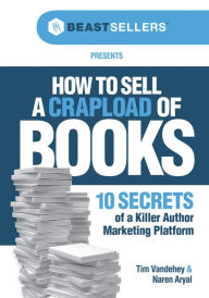 Title: How to Sell a Crapload of Books, Author: Tim Vandehey