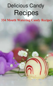 Title: Delicious Candy Recipes, Author: David Colon