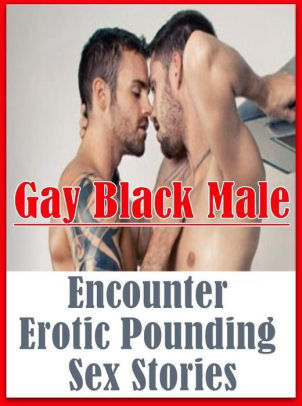 Gay Black Oral Porn - 15 Way Lovers Sex Women and others Gay Black Male Encounter Erotic Pounding  Sex Stories ( sex, porn, fetish, bondage, oral, anal, ebony, hentai, ...