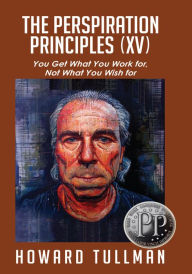 Title: The Perspiration Principles (Volume XV), Author: Howard Tullman