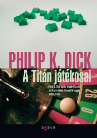 Title: A Titan jatekosai, Author: Philip K. Dick