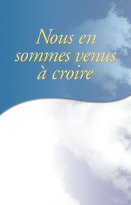 Title: Nous en sommes venus a croire, Author: AA World Services Inc