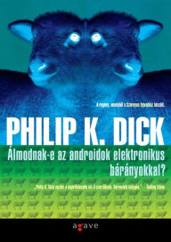 Title: Almodnak-e az androidok elektronikus baranyokkal?, Author: Philip K. Dick