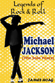 Title: Legends of Rock & Roll - Michael Jackson, Author: James Hoag