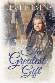 Title: The Greatest Gift, Author: Felice Stevens