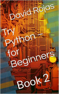Title: Try Python - For Beginners: Book 2, Author: David Rojas