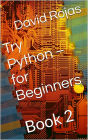 Try Python - For Beginners: Book 2