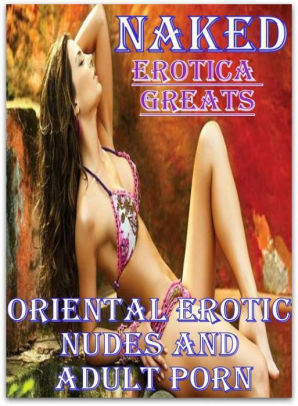 Porn Wife Adult Book Covers - Naked: Erotica Greats Oriental Erotic Nudes and Adult Porn ( Erotic  Photography, Naked Adult Nudes, Breast, Domination, Bare Ass, Hentai, XXX,  Adult ...