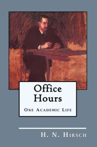Title: Office Hours: One Academic Life, Author: H. N. Hirsch