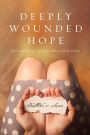 Deeply Wounded Hope