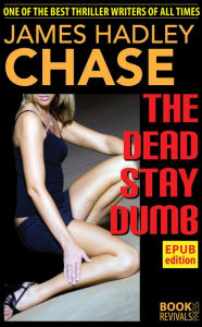 Title: The Dead Stay Dumb, Author: James Hadley Chase