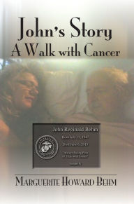 Title: John's Story: A Walk with Cancer, Author: Marguerite Howard Behm