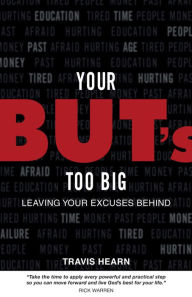 Title: Your But's Too Big: Leaving Your Excuses Behind, Author: Travis Hearn